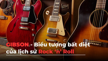 Lịch Sử Hơn 120 Năm Phát Triển Của Gibson Cùng Những Cây Guitar Huyền Thoại