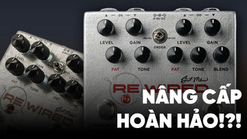 Wampler ReWired: Phiên bản nâng cấp hoàn hảo của Hot Wired V2