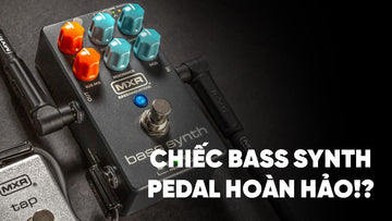 MXR Tung Ra Chiếc Bass Synth Pedal Hoàn Hảo!