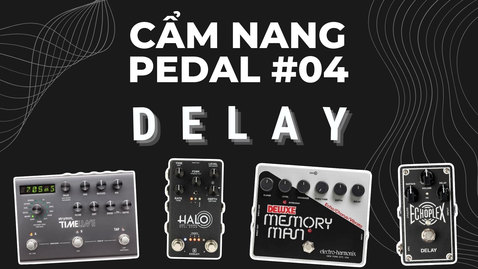 Cẩm nang "Pedal" #04: Delay và Những Gì Bạn Cần Biết