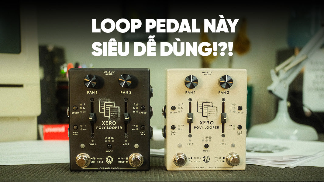 Walrus Audio Xero Polylooper: Loop Pedal Cực Kỳ Dễ Sử Dụng!!